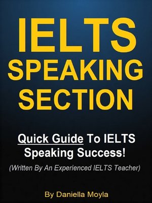 cover image of IELTS Speaking Section--Quick Guide to IELTS Speaking Success! (Written by an Experienced IELTS Teacher)